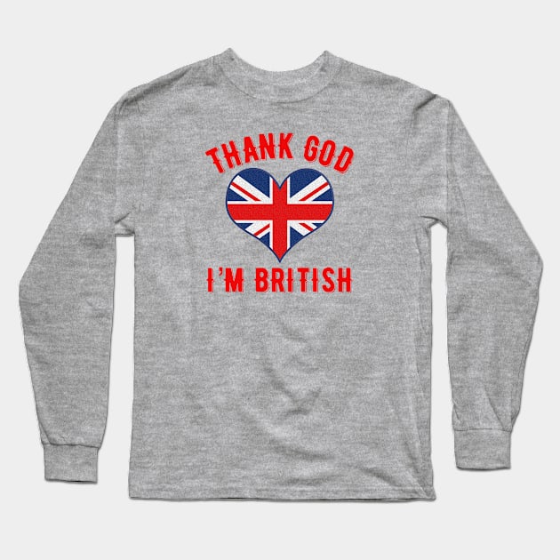 Thank God I’m British Long Sleeve T-Shirt by MessageOnApparel